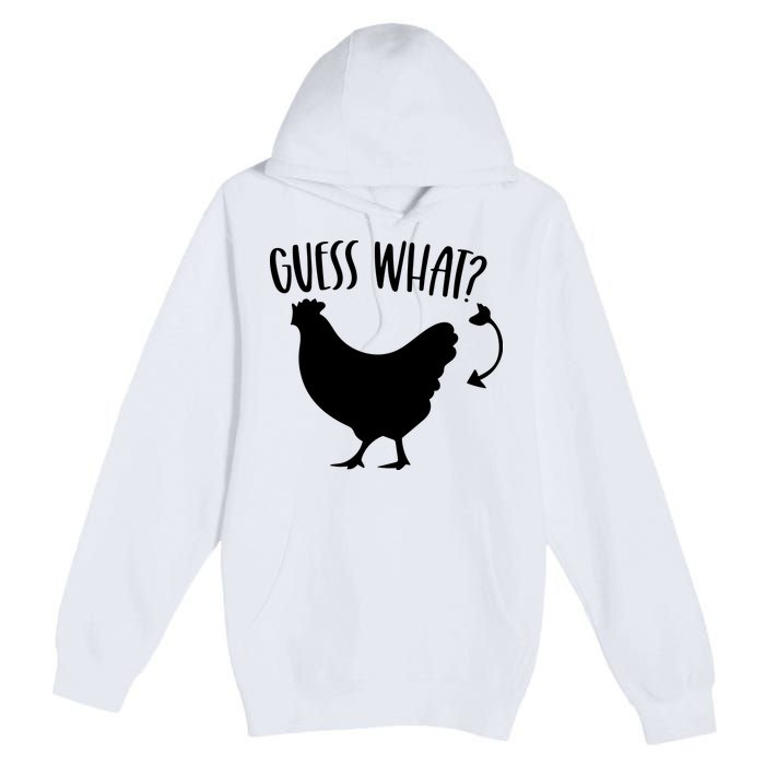 Guess What Chicken Butt Funny Rhyme Song Chicken Lovers Premium Pullover Hoodie
