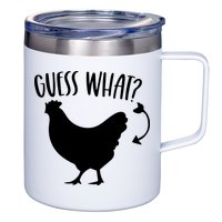 Guess What Chicken Butt Funny Rhyme Song Chicken Lovers 12oz Stainless Steel Coffee Mug