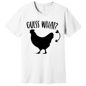 Guess What Chicken Butt Funny Rhyme Song Chicken Lovers Premium T-Shirt