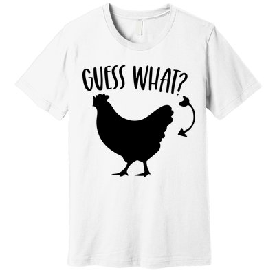 Guess What Chicken Butt Funny Rhyme Song Chicken Lovers Premium T-Shirt