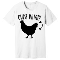 Guess What Chicken Butt Funny Rhyme Song Chicken Lovers Premium T-Shirt