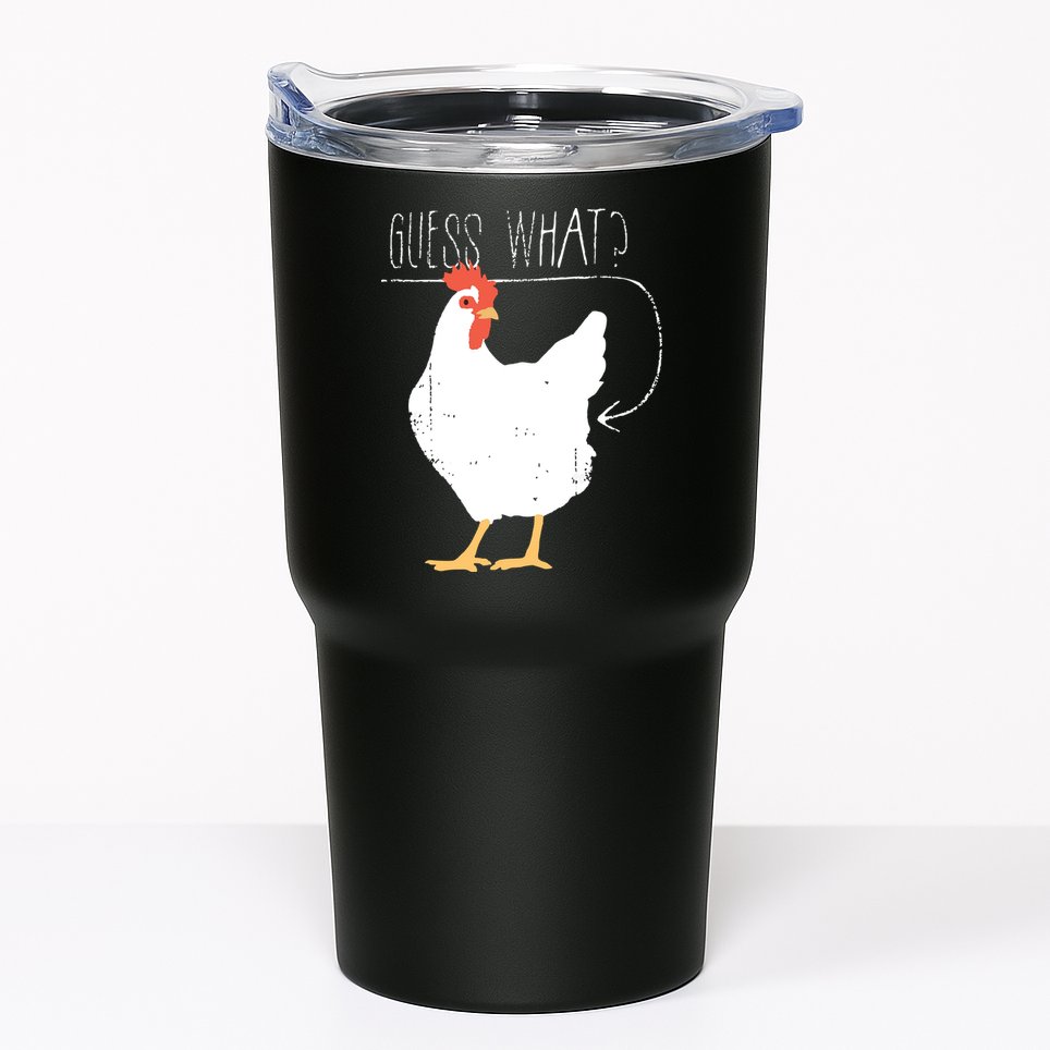 Guess What Chicken Butt Tumbler