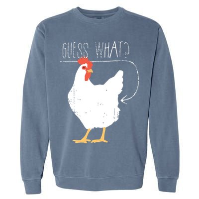 Guess What Chicken Butt Garment-Dyed Sweatshirt