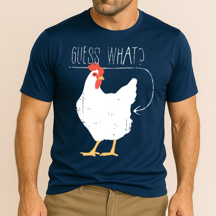 Guess What Chicken Butt Performance Shirt