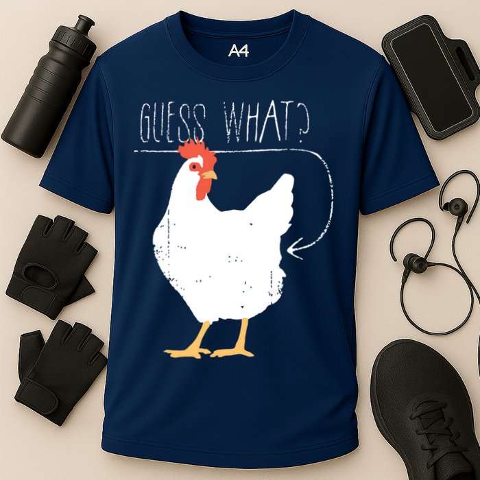 Guess What Chicken Butt Performance Shirt