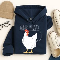 Guess What Chicken Butt Hoodie