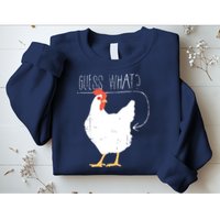 Guess What Chicken Butt Sweatshirt