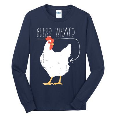 Guess What Chicken Butt Tall Long Sleeve T-Shirt