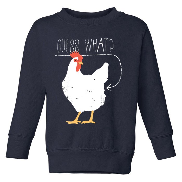 Guess What Chicken Butt Toddler Sweatshirt