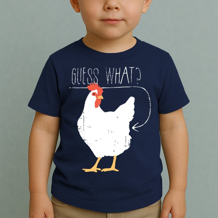 Guess What Chicken Butt Toddler T-Shirt