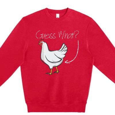 Guess What Chicken Shirts Funny Joking Chicken Gift Premium Crewneck Sweatshirt