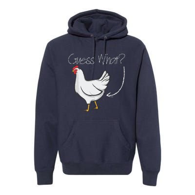 Guess What Chicken Shirts Funny Joking Chicken Gift Premium Hoodie