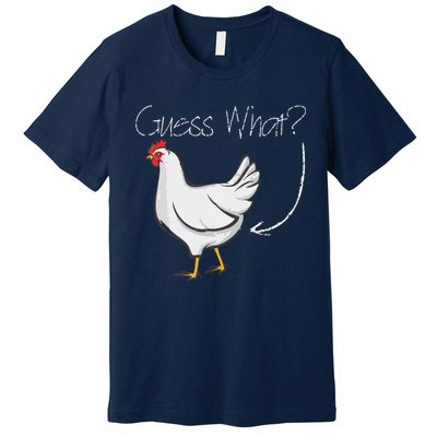 Guess What Chicken Shirts Funny Joking Chicken Gift Premium T-Shirt