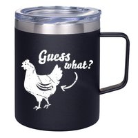 Guess What Chicken Butt The Original Distressed Look 12oz Stainless Steel Coffee Mug