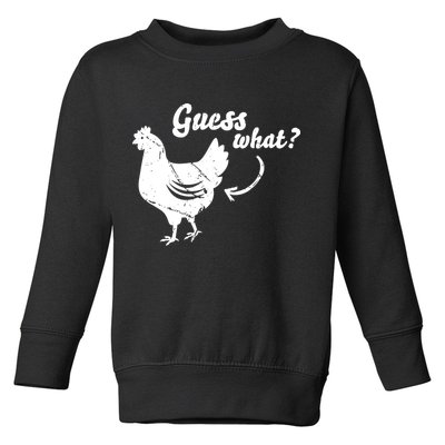 Guess What Chicken Butt The Original Distressed Look Toddler Sweatshirt