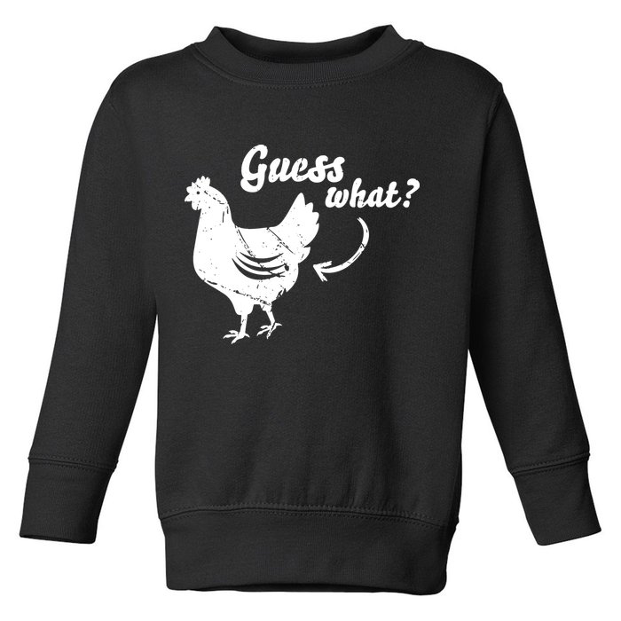 Guess What Chicken Butt The Original Distressed Look Toddler Sweatshirt