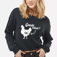 Guess What Chicken Butt The Original Distressed Look Cropped Pullover Crew