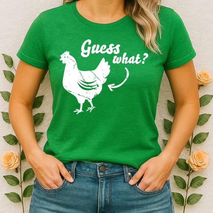 Guess What Chicken Butt The Original Distressed Look Womens T-Shirt