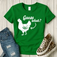 Guess What Chicken Butt The Original Distressed Look Womens T-Shirt