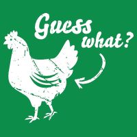 Guess What Chicken Butt The Original Distressed Look Womens T-Shirt
