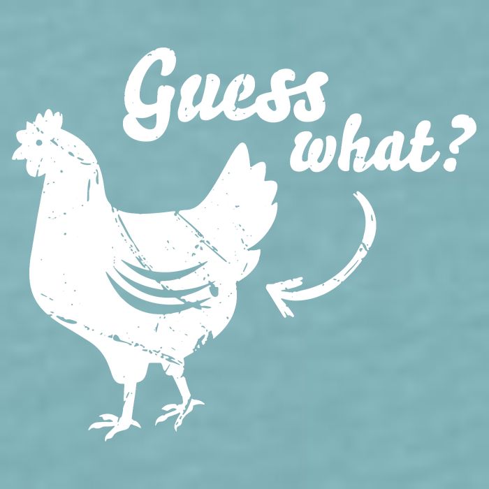 Guess What Chicken Butt The Original Distressed Look Sueded Cloud Jersey T-Shirt