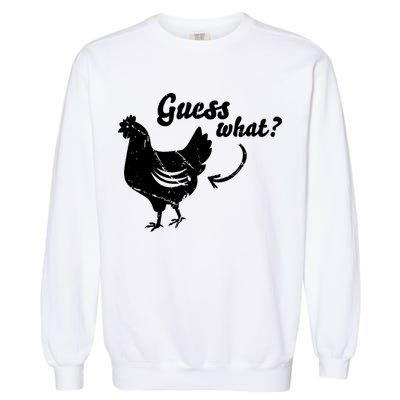 Guess What Chicken Butt The Original Distressed Look Garment-Dyed Sweatshirt