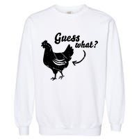 Guess What Chicken Butt The Original Distressed Look Garment-Dyed Sweatshirt