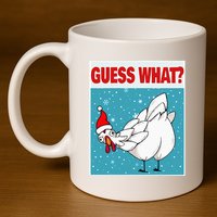 Guess What Chicken Butt Funny Egg & Chicken Farmer Christmas 11oz C Handle Ceramic Mug