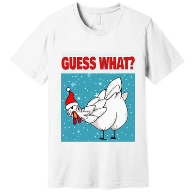Guess What Chicken Butt Funny Egg & Chicken Farmer Christmas Premium T-Shirt