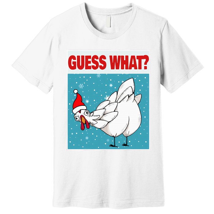 Guess What Chicken Butt Funny Egg & Chicken Farmer Christmas Premium T-Shirt