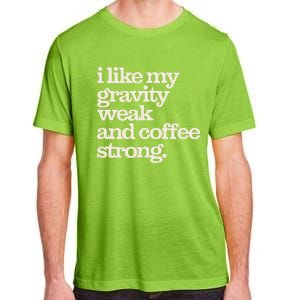 Gravity Weak Coffee Strong Retro Space Coffee Text Design Adult ChromaSoft Performance T-Shirt