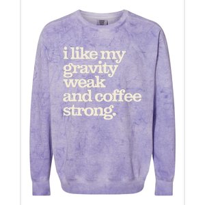 Gravity Weak Coffee Strong Retro Space Coffee Text Design Colorblast Crewneck Sweatshirt