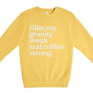 Gravity Weak Coffee Strong Retro Space Coffee Text Design Premium Crewneck Sweatshirt