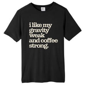 Gravity Weak Coffee Strong Retro Space Coffee Text Design Tall Fusion ChromaSoft Performance T-Shirt