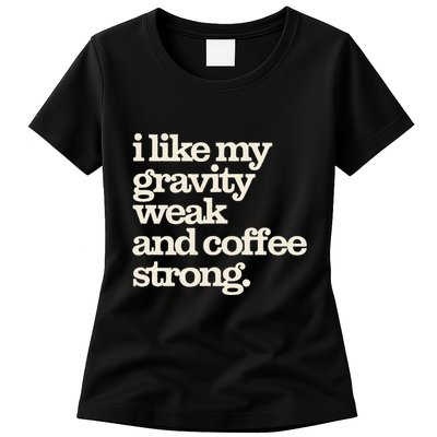 Gravity Weak Coffee Strong Retro Space Coffee Text Design Women's T-Shirt
