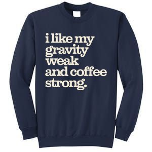 Gravity Weak Coffee Strong Retro Space Coffee Text Design Sweatshirt