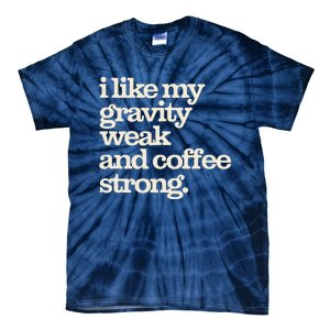 Gravity Weak Coffee Strong Retro Space Coffee Text Design Tie-Dye T-Shirt