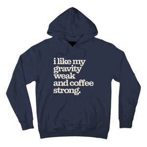 Gravity Weak Coffee Strong Retro Space Coffee Text Design Tall Hoodie