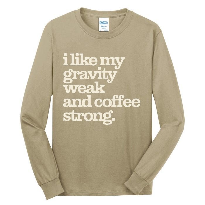 Gravity Weak Coffee Strong Retro Space Coffee Text Design Tall Long Sleeve T-Shirt