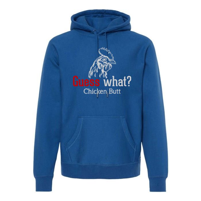 Guess What Chicken Butt Funny Animal Rooster Joke Humor Gift Premium Hoodie