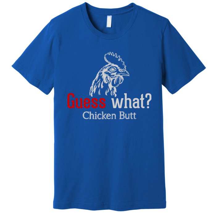 Guess What Chicken Butt Funny Animal Rooster Joke Humor Gift Premium T-Shirt