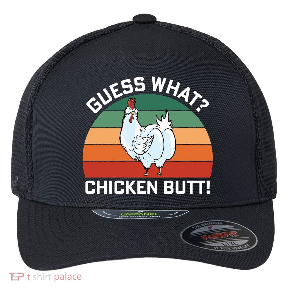 Guess What? Chicken Butt Funny Flexfit Unipanel Trucker Cap