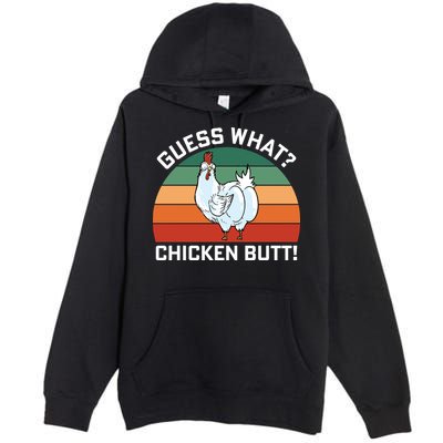 Guess What? Chicken Butt Funny Premium Pullover Hoodie