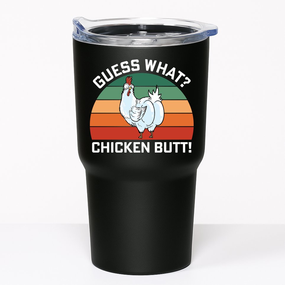 Guess What? Chicken Butt Funny Tumbler