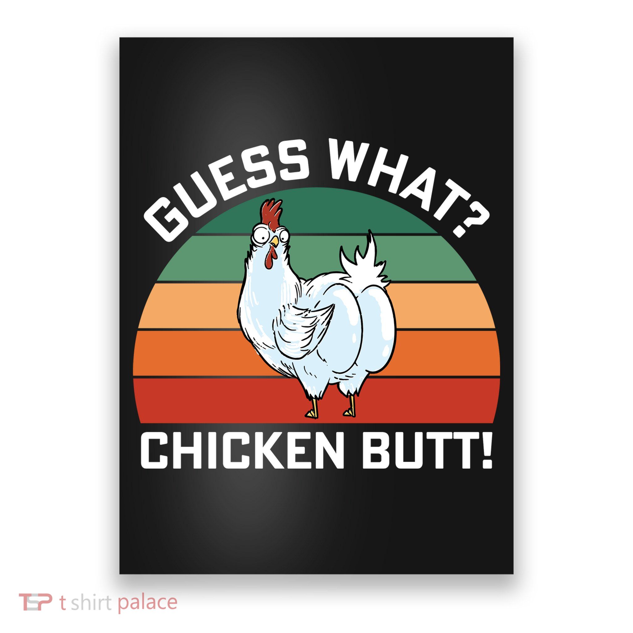 Guess What? Chicken Butt Funny Poster