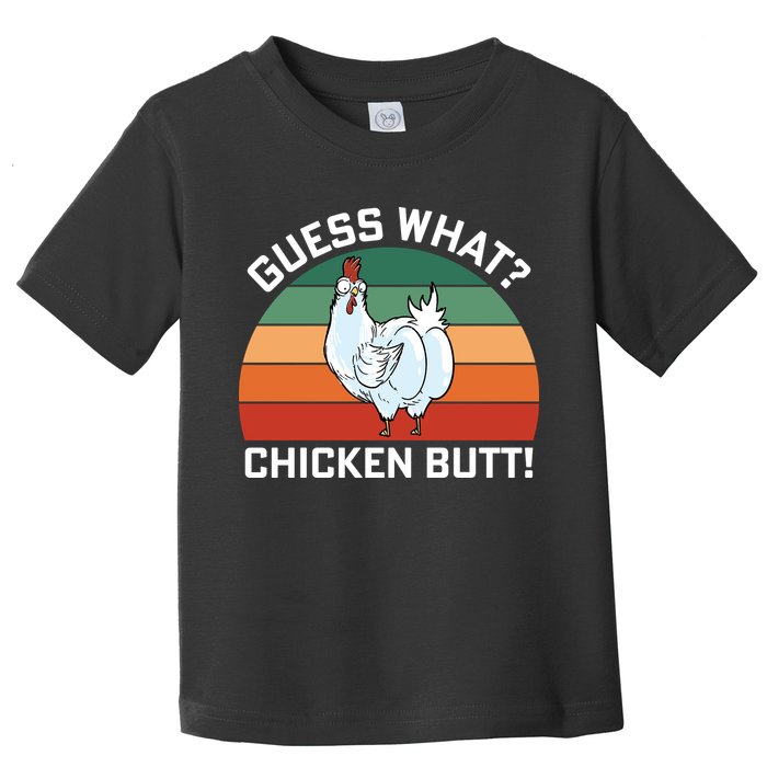 Guess What? Chicken Butt Funny Toddler T-Shirt