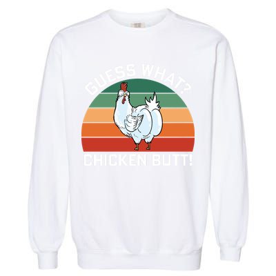 Guess What? Chicken Butt Funny Garment-Dyed Sweatshirt