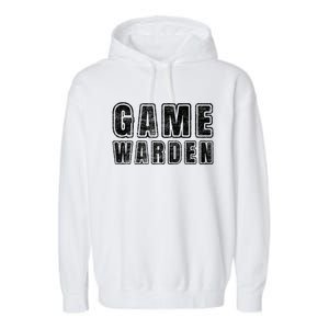 Game Warden Design Wildlife Officer Control Agent Ager Meaningful Gift Garment-Dyed Fleece Hoodie