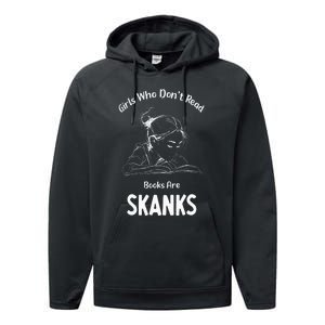 Girl Who DonT Read Book Are Skanks Performance Fleece Hoodie