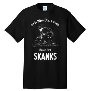 Girl Who DonT Read Book Are Skanks Tall T-Shirt